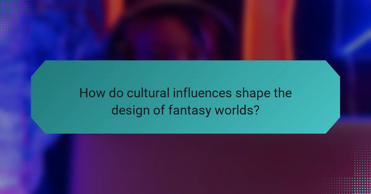 How do cultural influences shape the design of fantasy worlds?