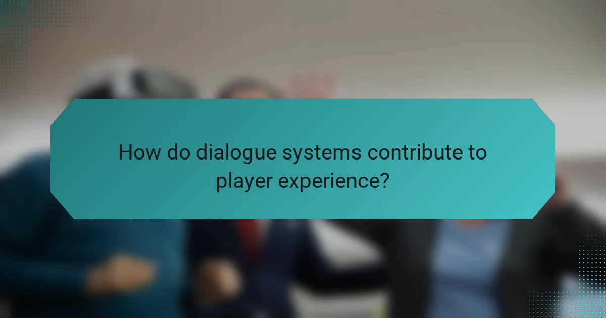 How do dialogue systems contribute to player experience?