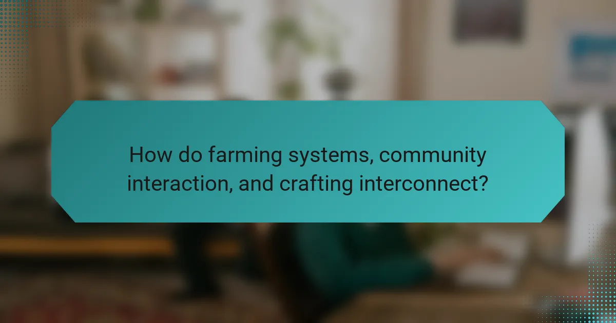 How do farming systems, community interaction, and crafting interconnect?