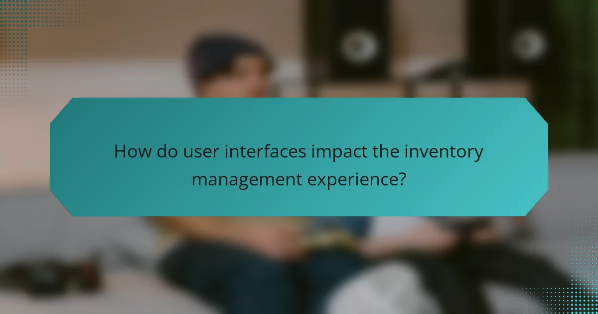 How do user interfaces impact the inventory management experience?