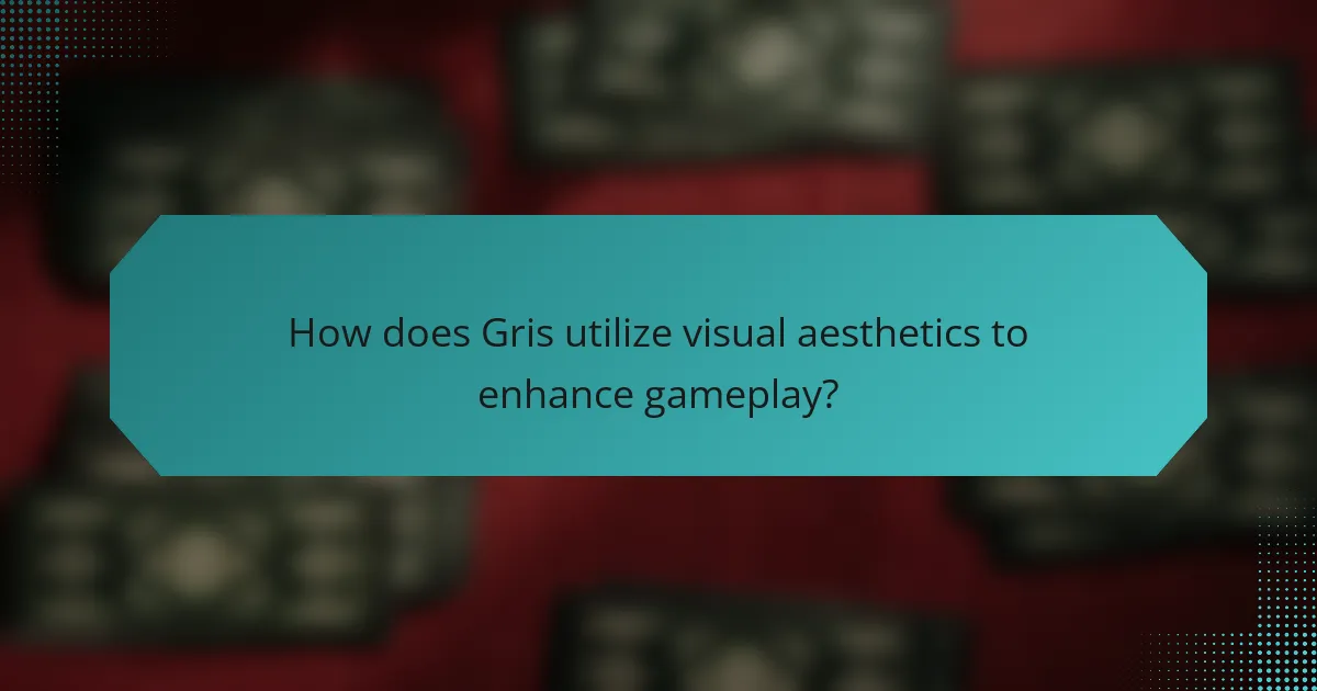 How does Gris utilize visual aesthetics to enhance gameplay?