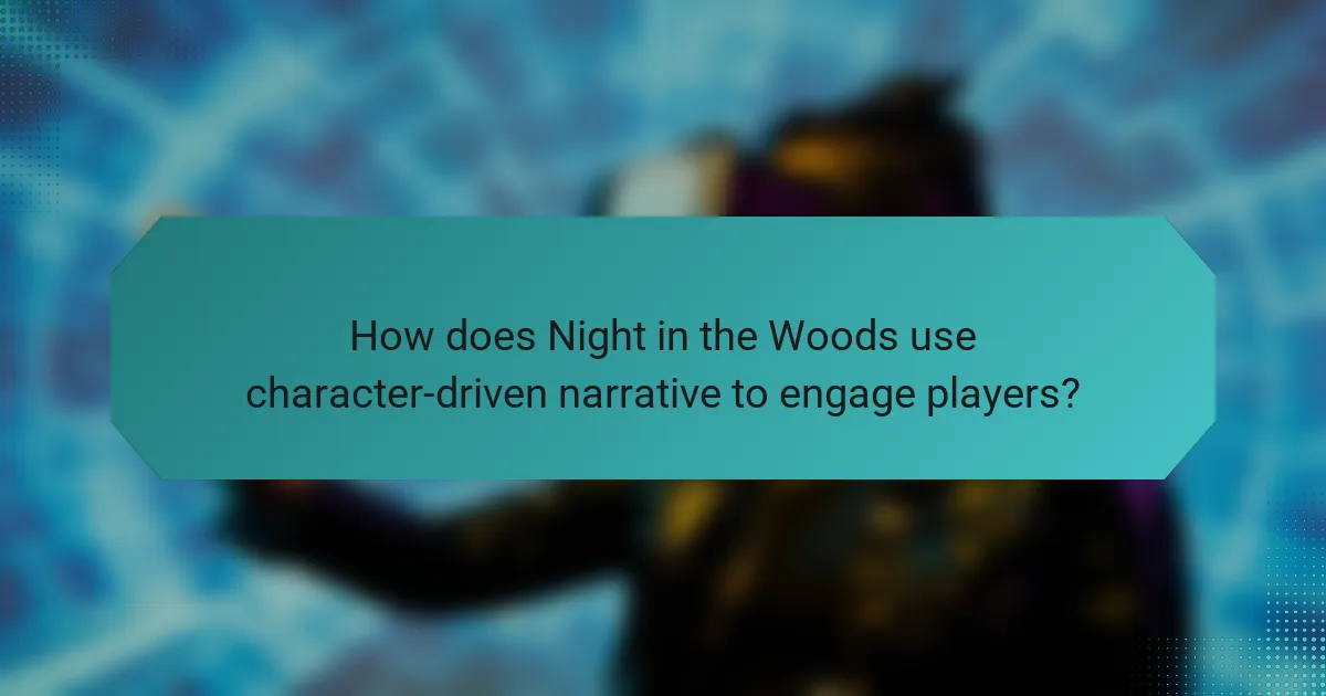How does Night in the Woods use character-driven narrative to engage players?