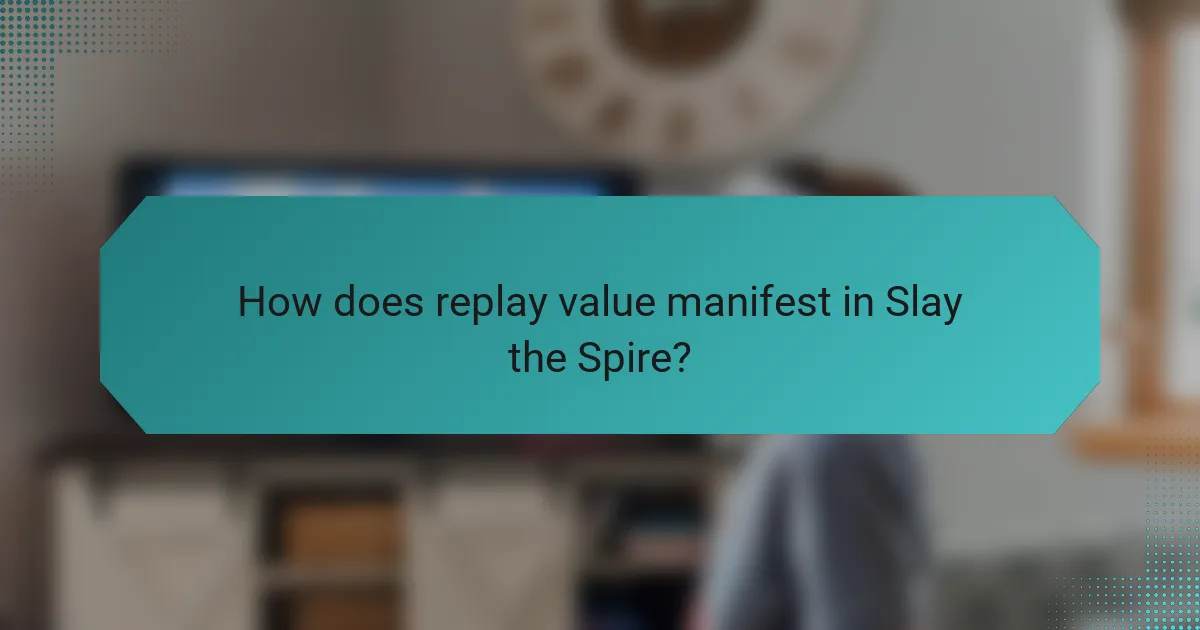 How does replay value manifest in Slay the Spire?