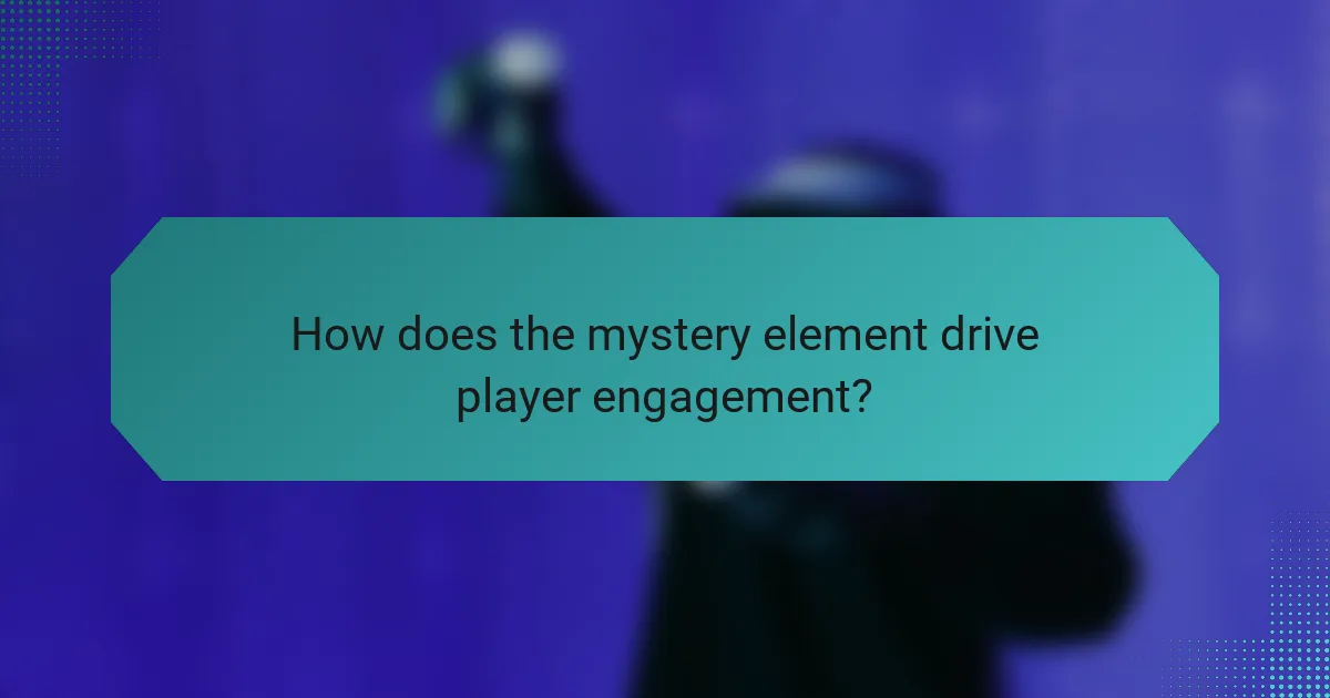 How does the mystery element drive player engagement?