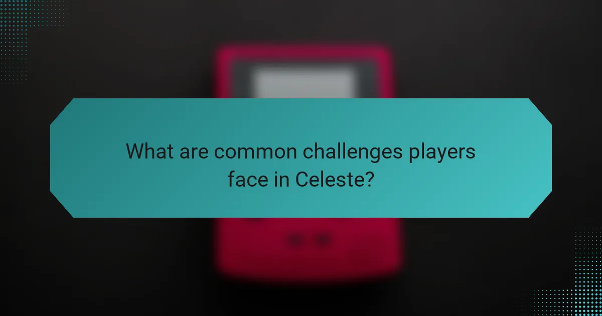 What are common challenges players face in Celeste?