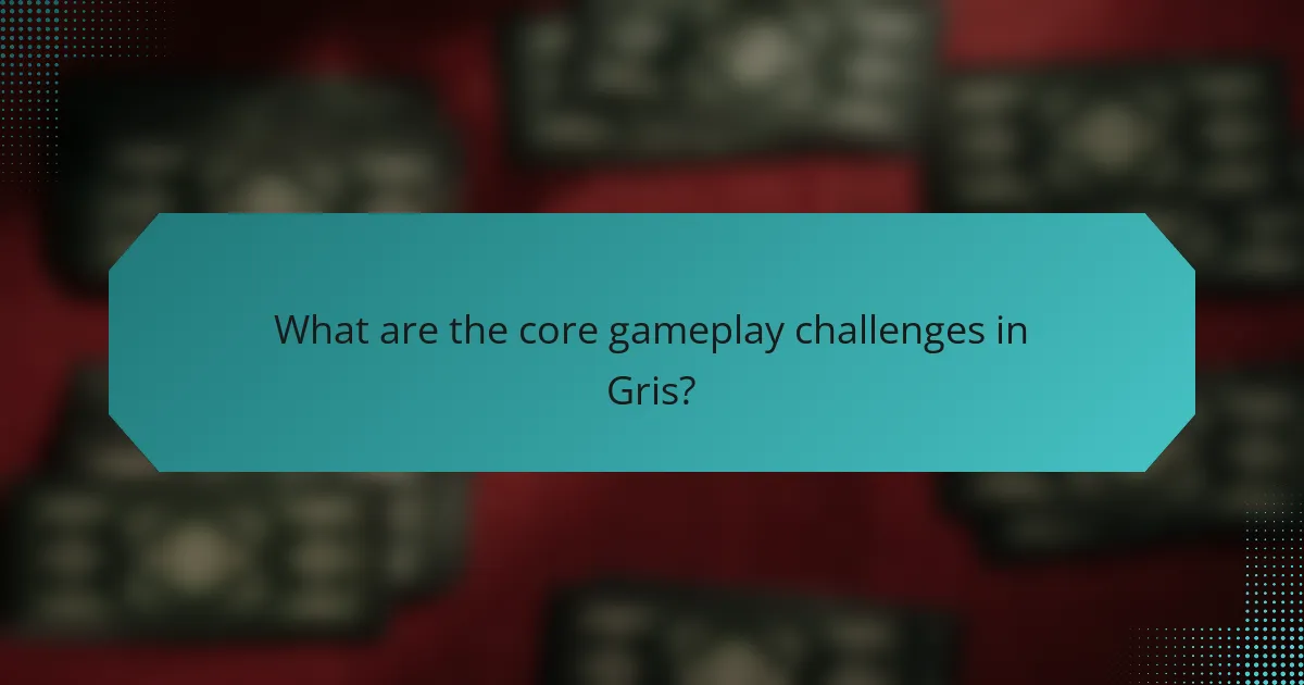 What are the core gameplay challenges in Gris?