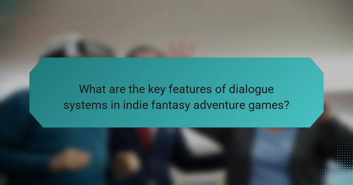 What are the key features of dialogue systems in indie fantasy adventure games?