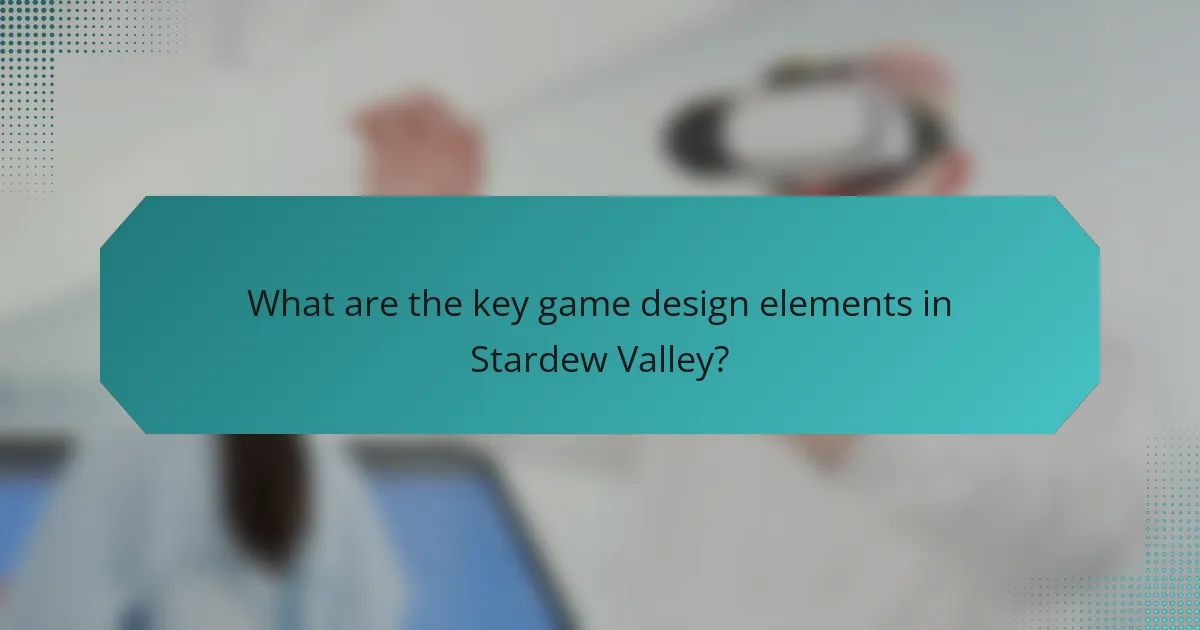 What are the key game design elements in Stardew Valley?