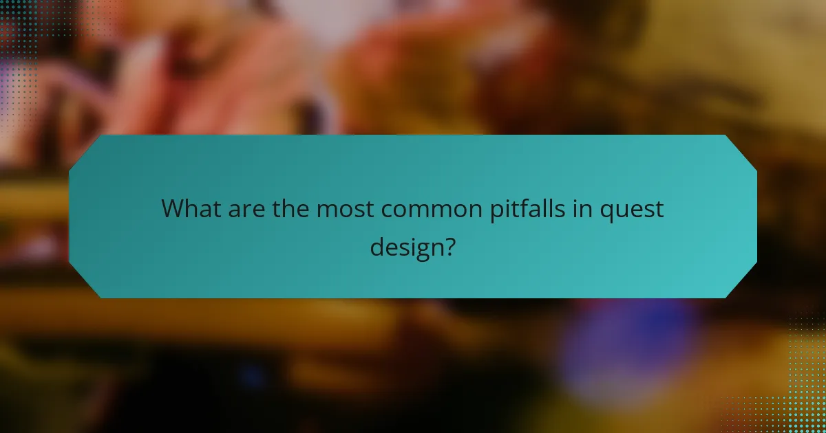 What are the most common pitfalls in quest design?