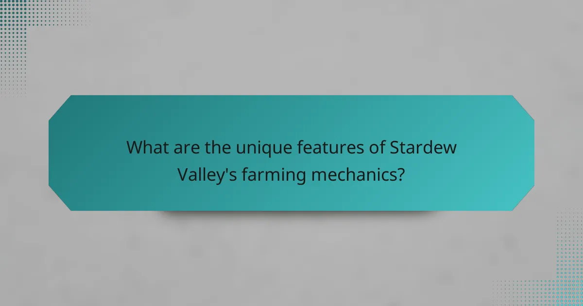 What are the unique features of Stardew Valley's farming mechanics?