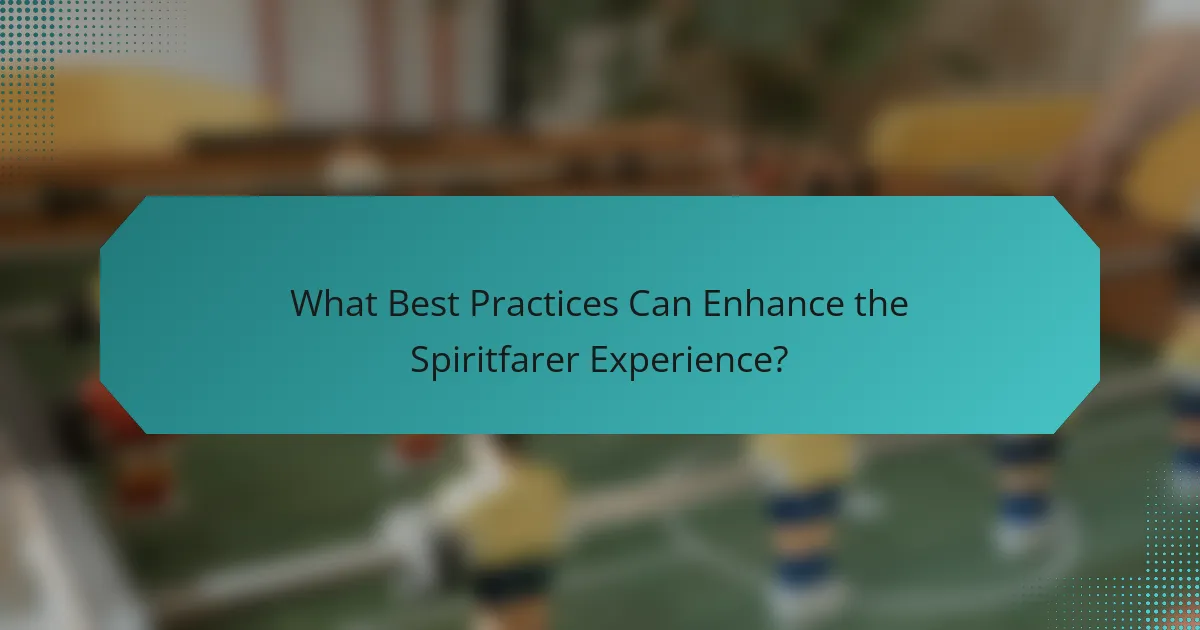 What Best Practices Can Enhance the Spiritfarer Experience?