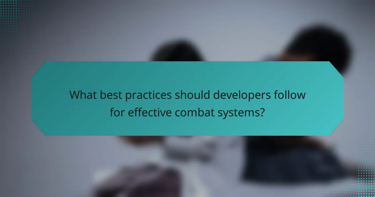 What best practices should developers follow for effective combat systems?
