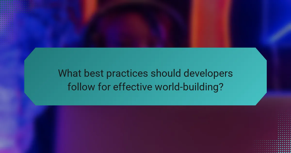 What best practices should developers follow for effective world-building?