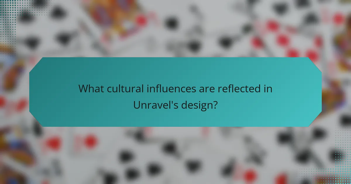 What cultural influences are reflected in Unravel's design?