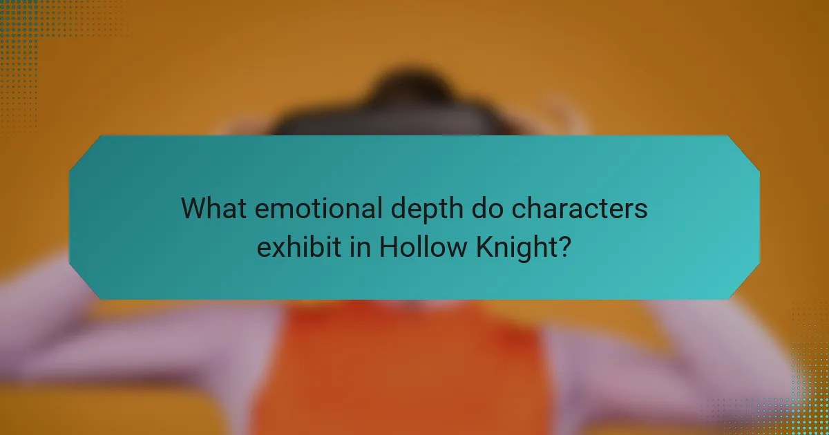 What emotional depth do characters exhibit in Hollow Knight?