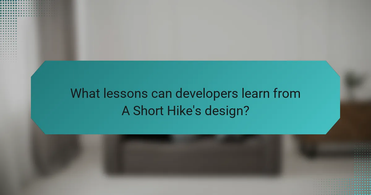 What lessons can developers learn from A Short Hike's design?