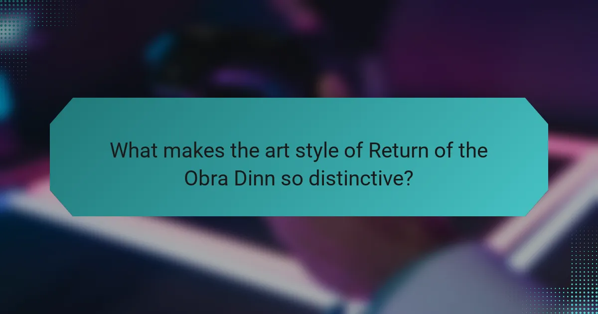 What makes the art style of Return of the Obra Dinn so distinctive?