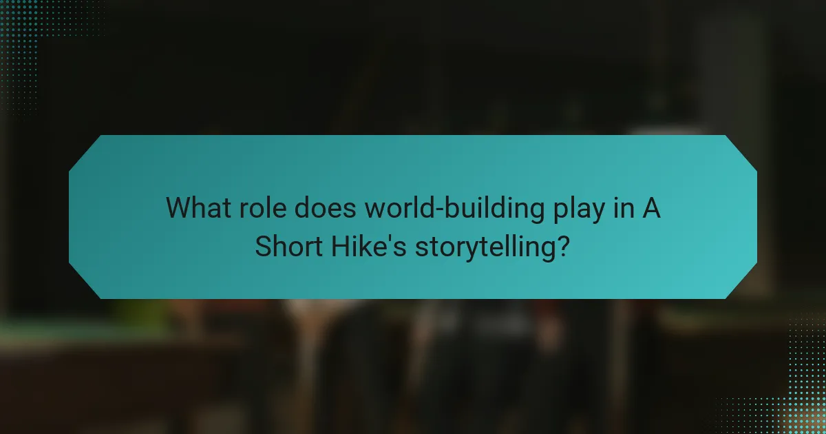 What role does world-building play in A Short Hike's storytelling?