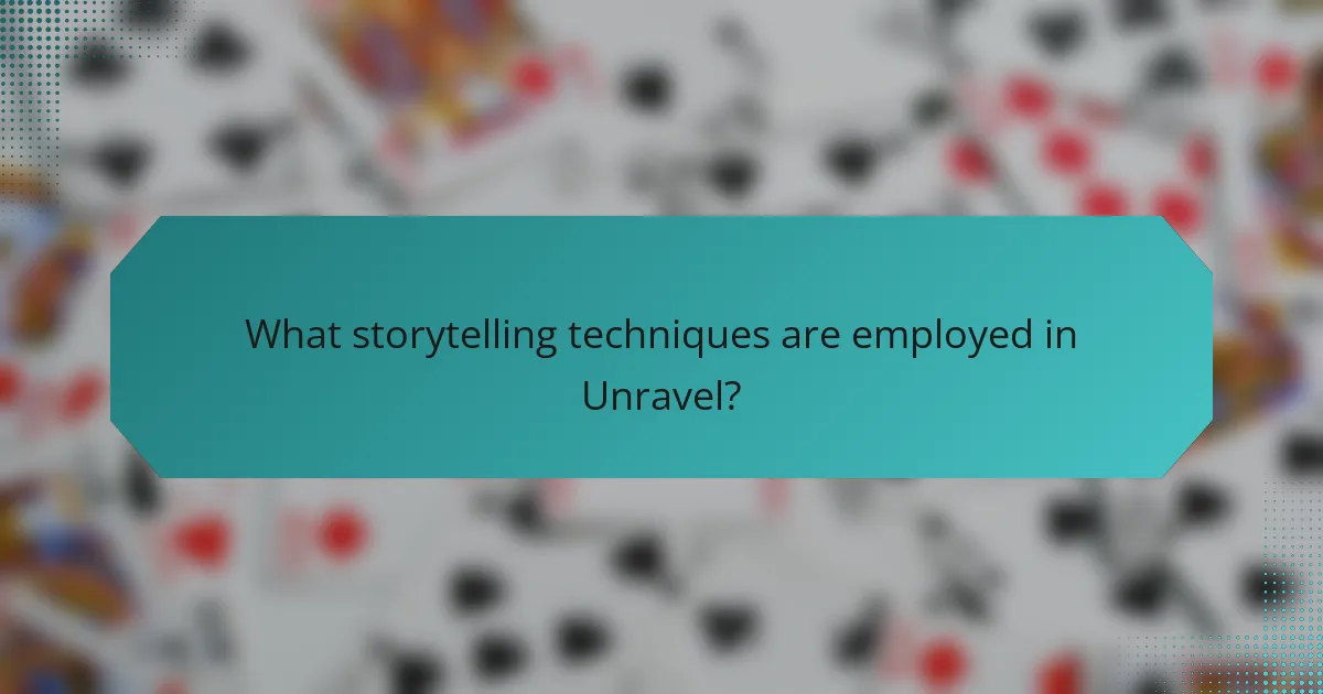 What storytelling techniques are employed in Unravel?