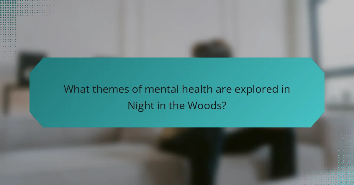 What themes of mental health are explored in Night in the Woods?