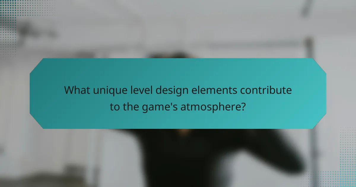 What unique level design elements contribute to the game's atmosphere?