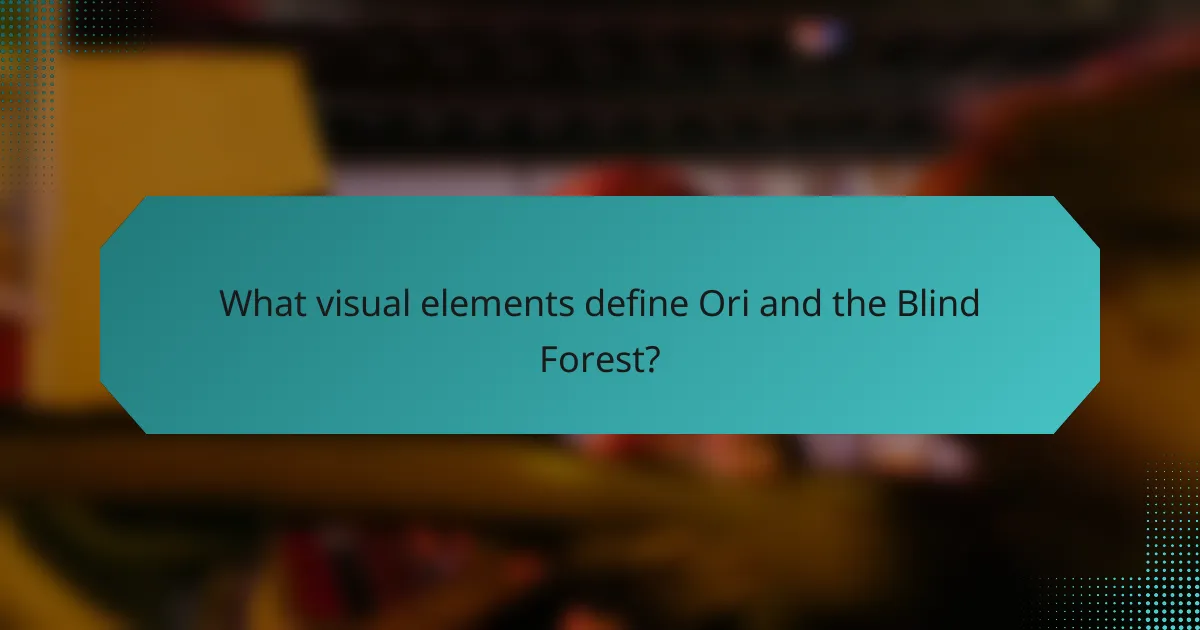 What visual elements define Ori and the Blind Forest?