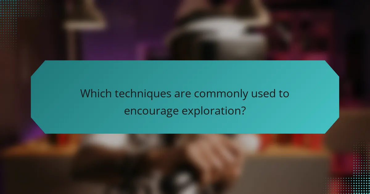 Which techniques are commonly used to encourage exploration?