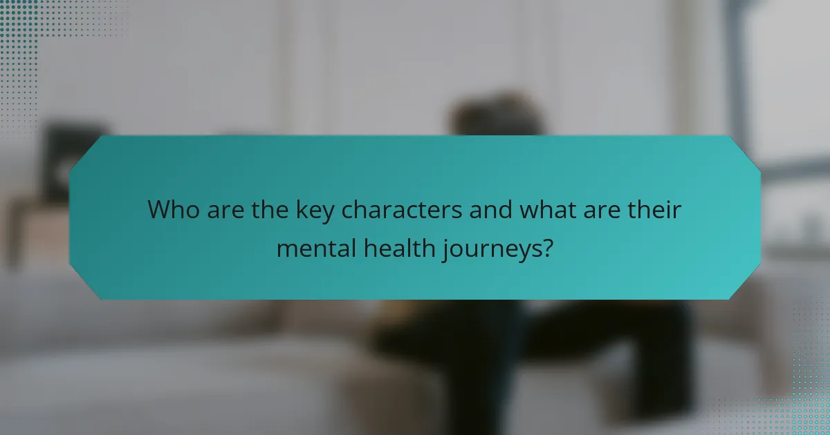 Who are the key characters and what are their mental health journeys?
